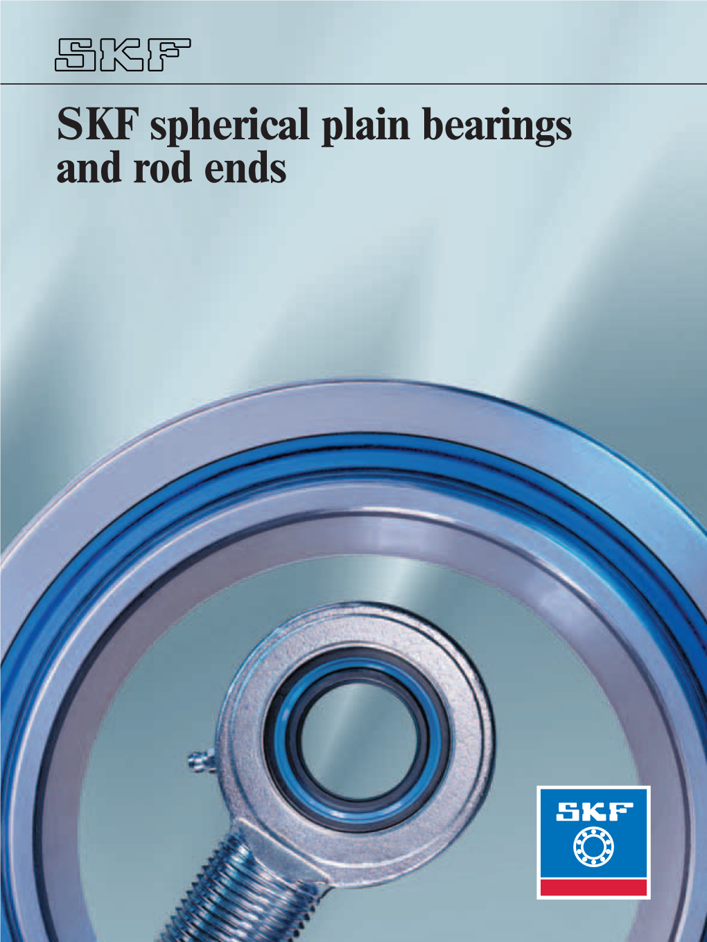 SKF Spherical Plain Bearings and Rod Ends Contents