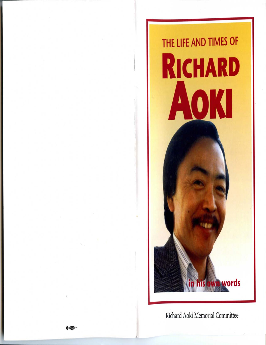 Richard Aoki Memorial Committee the Life and Times of Richard Aoki