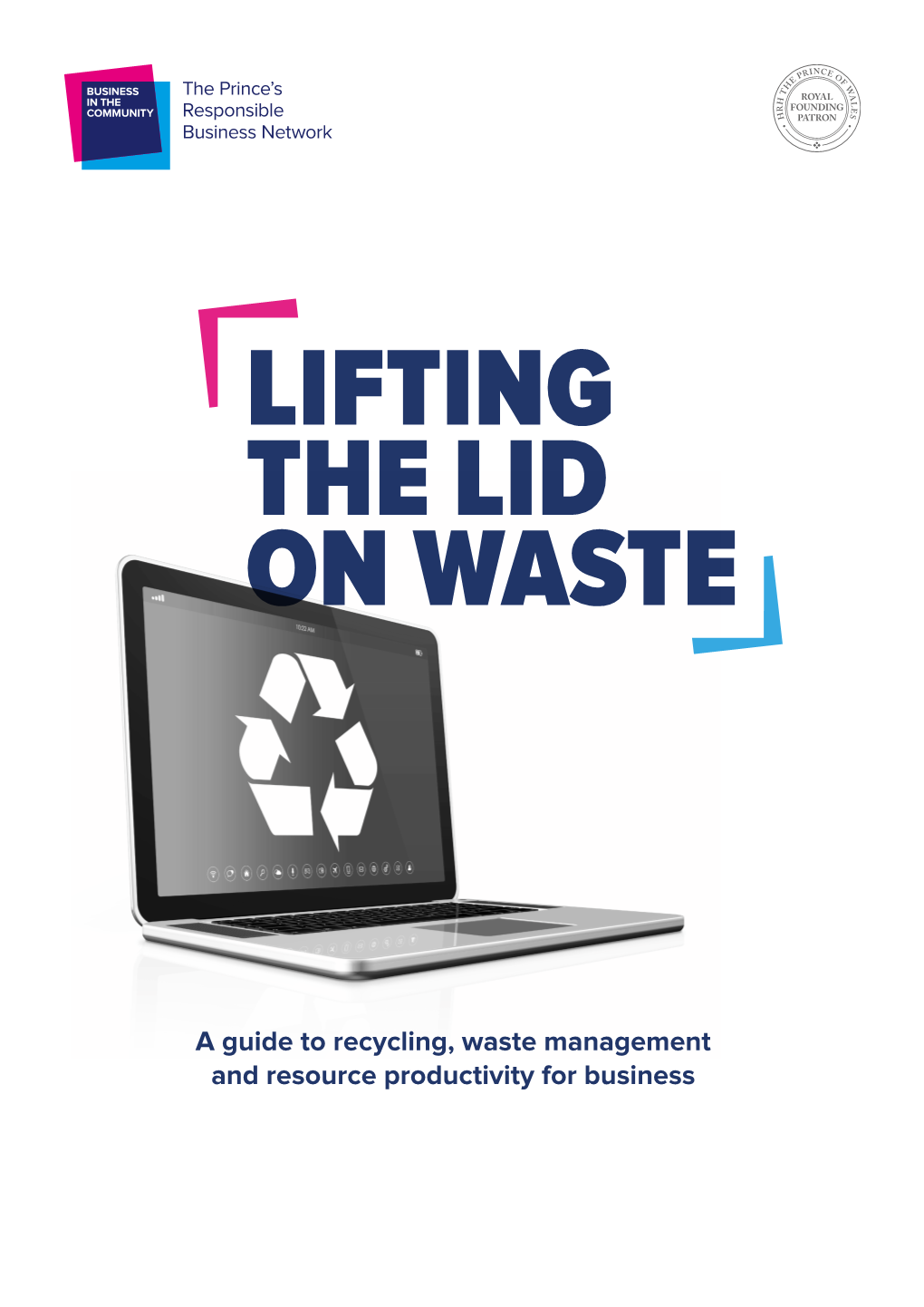 A Guide to Recycling, Waste Management and Resource Productivity for Business CONTENTS