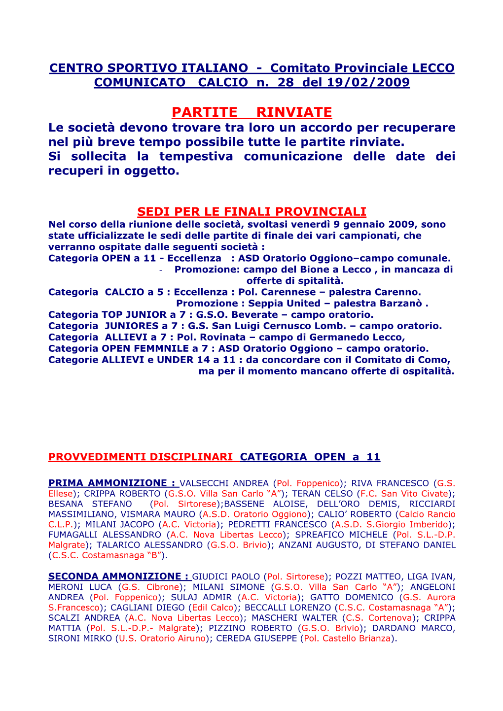 PARTITE RINVIATE Le Società Devono Trovare Tra Loro Un Accordo Per Recuperare Nel Più Breve Tempo Possibile Tutte Le Partite Rinviate