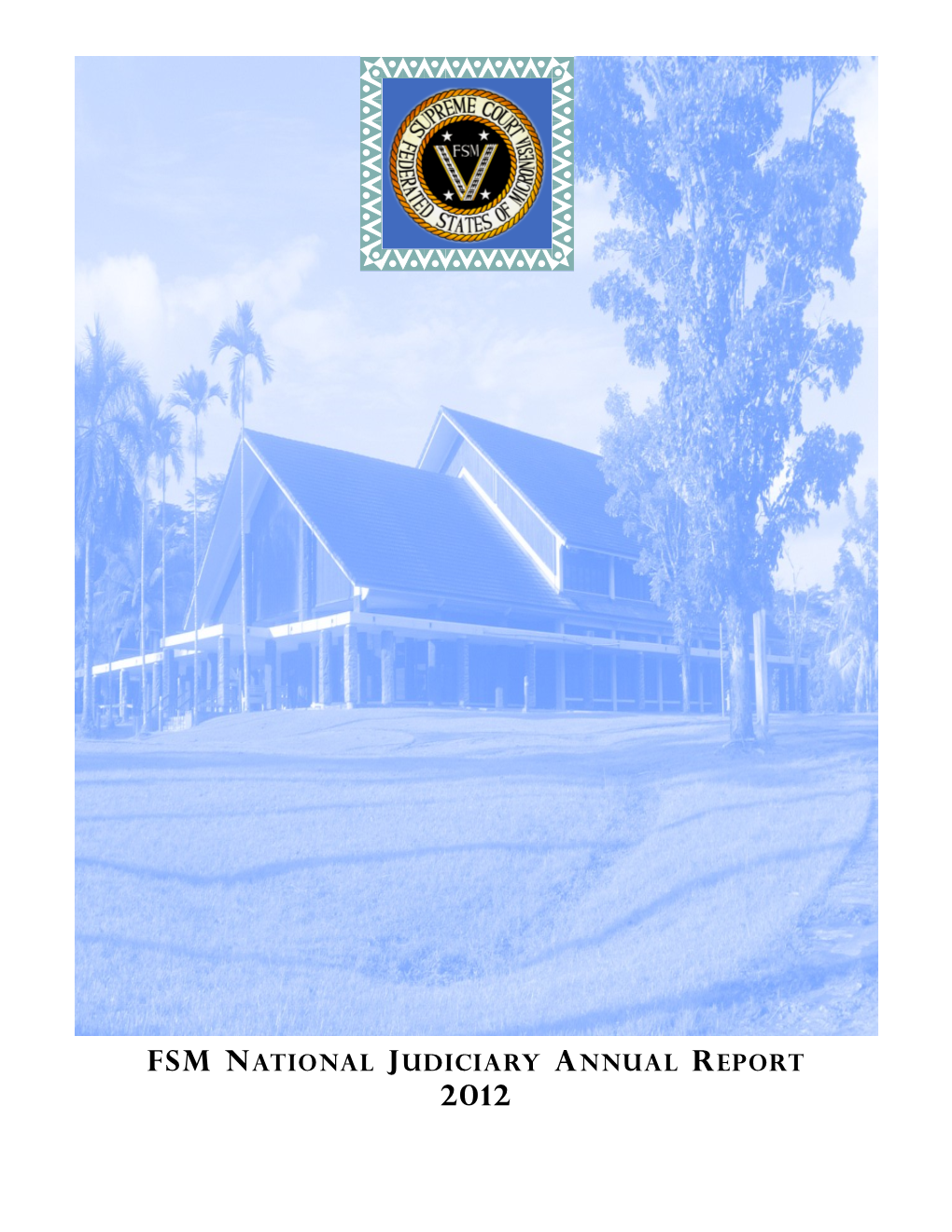 Fsm National Judiciary Annual Report 2012