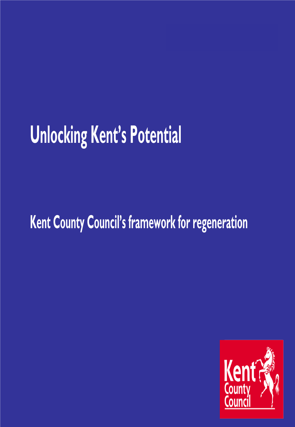 The Kent Regeneration Framework 2009–2020