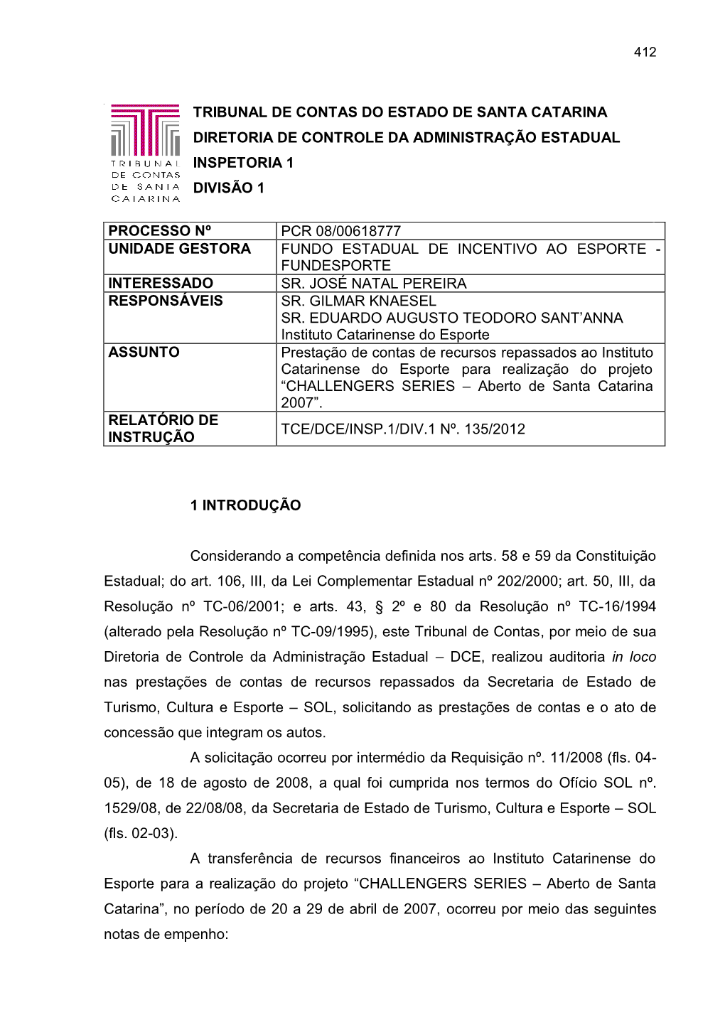 Tribunal De Contas Do Estado De Santa Catarina Diretoria De Controle Da Administração Estadual Inspetoria 1 Divisão 1