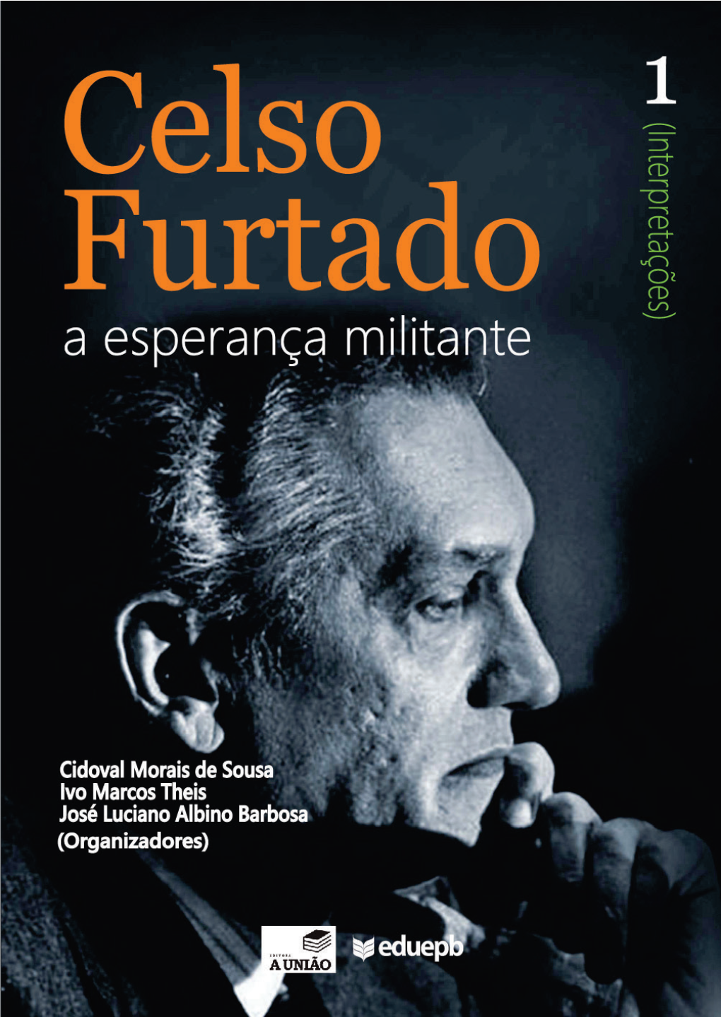 Celso Furtado a Esperança Militante (Interpretações) Vol 1 Celso Furtado a Esperança Militante (Interpretações): Vol