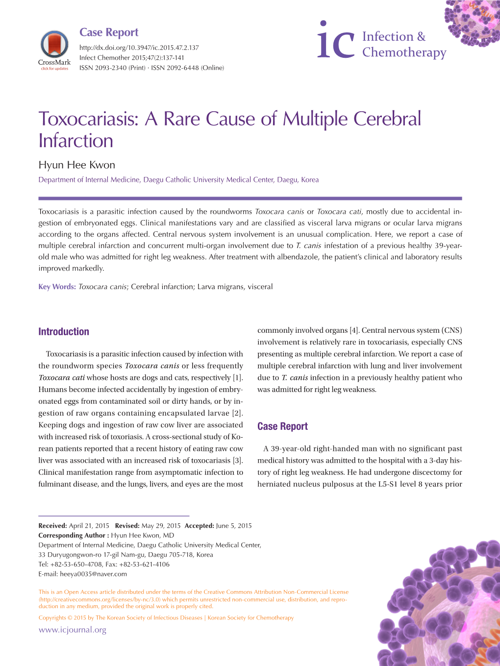 Toxocariasis: a Rare Cause of Multiple Cerebral Infarction Hyun Hee Kwon Department of Internal Medicine, Daegu Catholic University Medical Center, Daegu, Korea