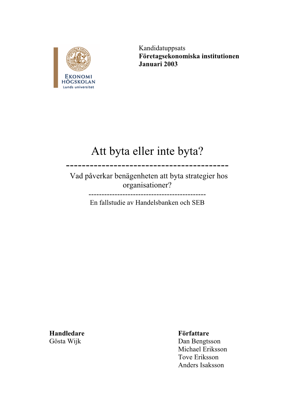 Vad Påverkar Benägenheten Att Byta Strategier Hos Organisationer? ------En Fallstudie Av Handelsbanken Och SEB