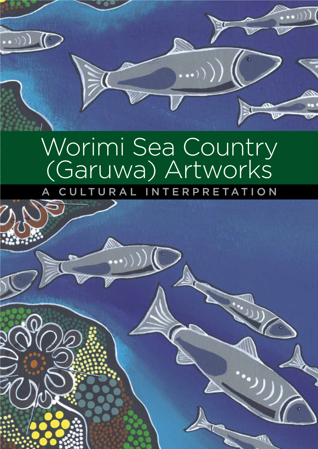 Worimi Sea Country (Garuwa) Artworks a CULTURAL INTERPRETATION ABOUT the ARTIST Melissa Lilley