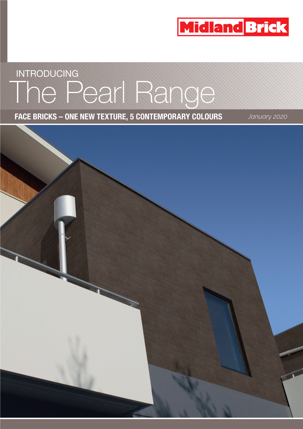 The Pearl Range FACE BRICKS – ONE NEW TEXTURE, 5 CONTEMPORARY COLOURS January 2020 76