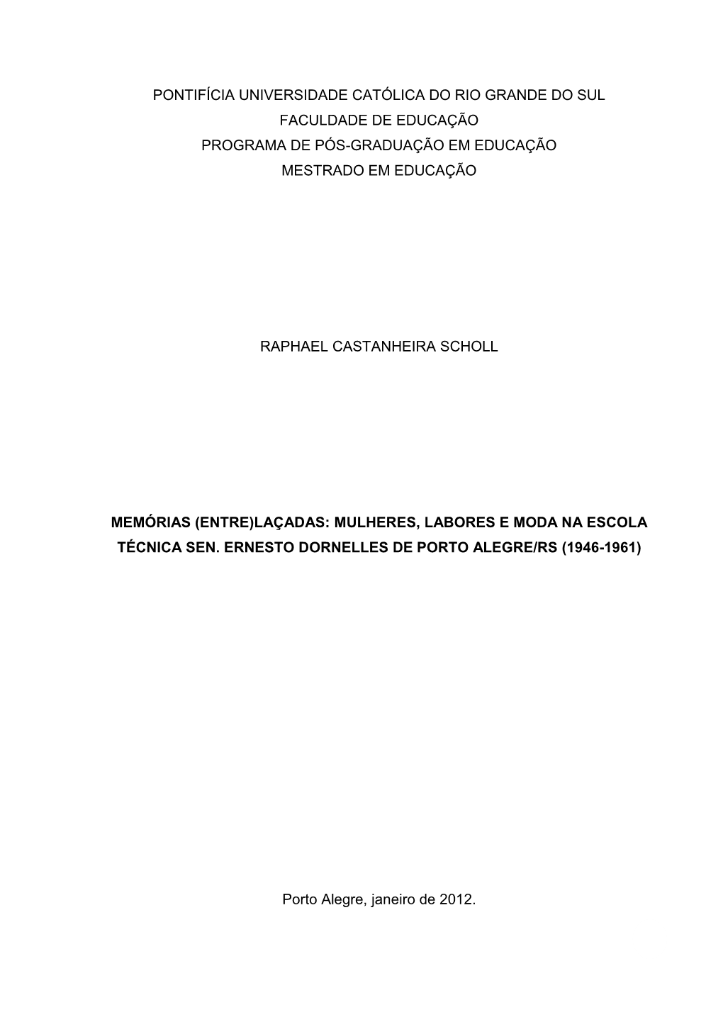 Pontifícia Universidade Católica Do Rio Grande Do Sul Faculdade De Educação Programa De Pós-Graduação Em Educação Mestrado Em Educação