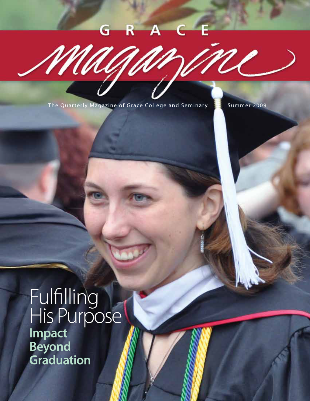 Fulfilling His Purpose Impact Beyond Graduation from the EDITOR G R a C E M a G a Z I N E Volume 29 | Number 2