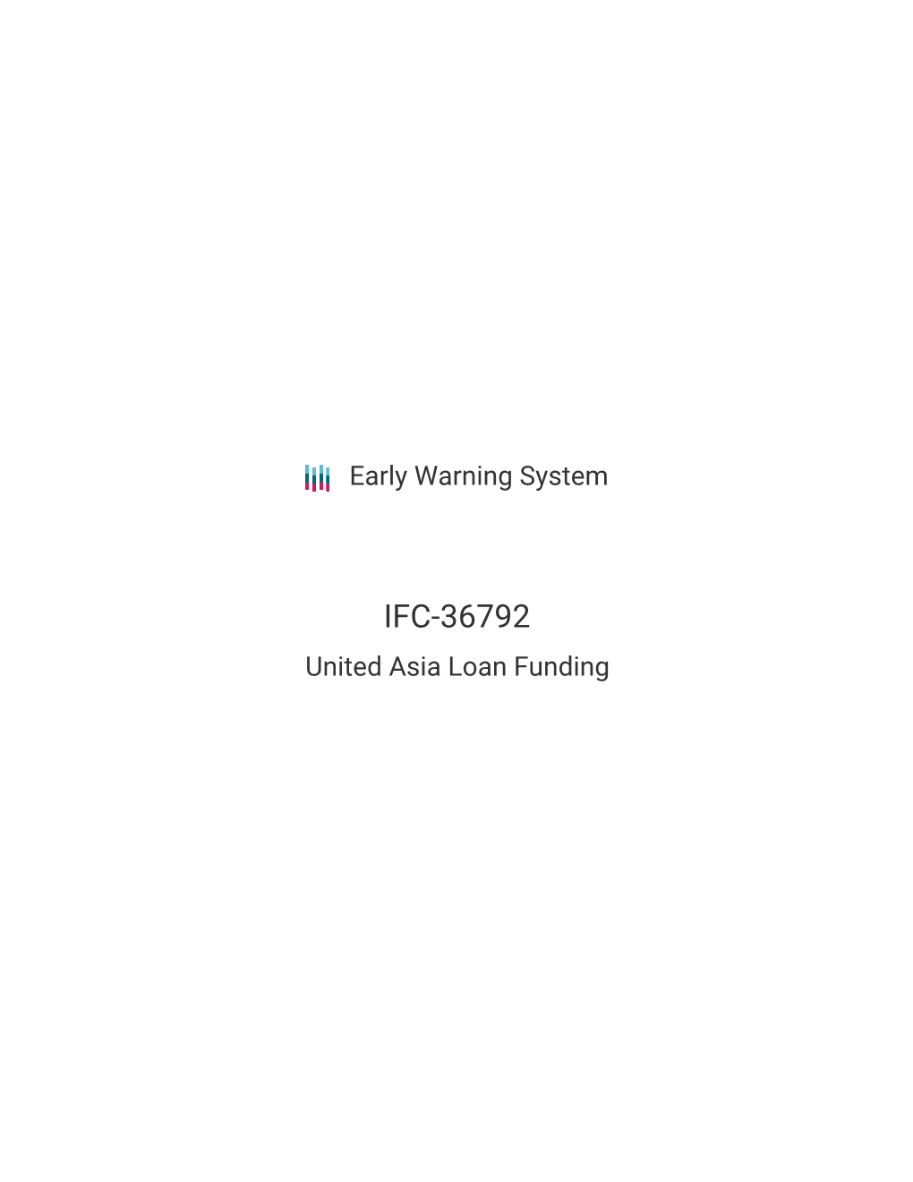 IFC-36792 United Asia Loan Funding Early Warning System IFC-36792 United Asia Loan Funding