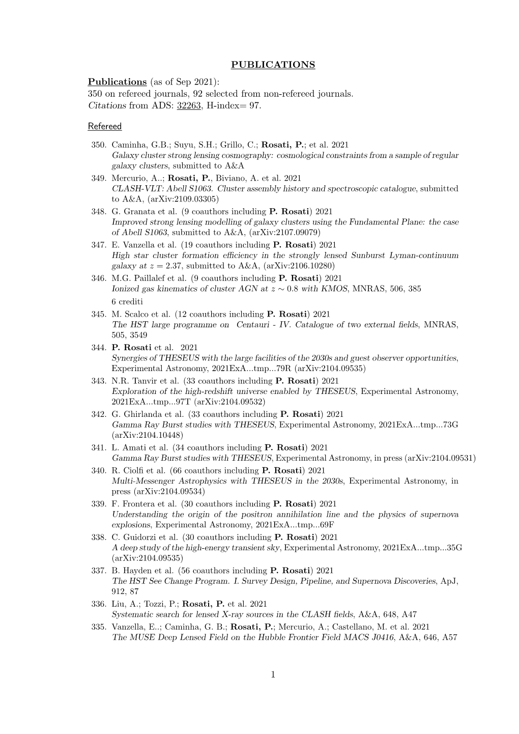 PUBLICATIONS Publications (As of Dec 2020): 335 on Refereed Journals, 90 Selected from Non-Refereed Journals. Citations From