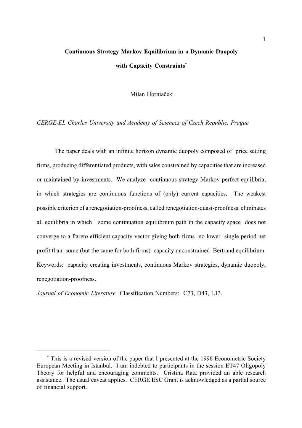 1 Continuous Strategy Markov Equilibrium in a Dynamic Duopoly