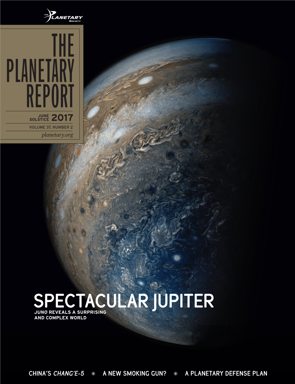 THE PLANETARY REPORT JUNE SOLSTICE 2017 VOLUME 37, NUMBER 2 Planetary.Org