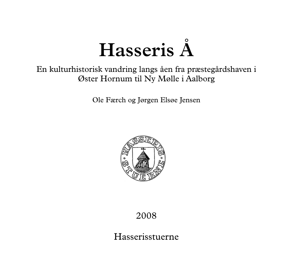 Hasseris Å En Kulturhistorisk Vandring Langs Åen Fra Præstegårdshaven I Øster Hornum Til Ny Mølle I Aalborg