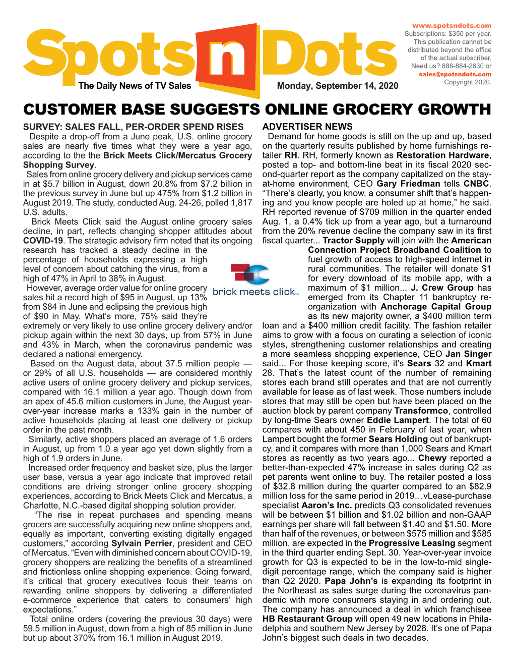 CUSTOMER BASE SUGGESTS ONLINE GROCERY GROWTH SURVEY: SALES FALL, PER-ORDER SPEND RISES ADVERTISER NEWS Despite a Drop-Off from a June Peak, U.S