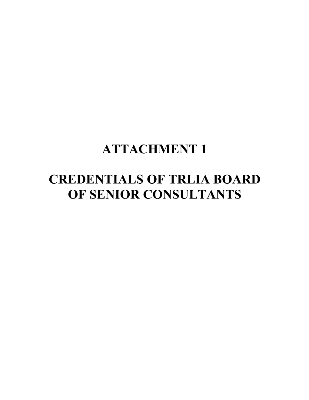 Attachment 1 Credentials of Trlia Board of Senior Consultants