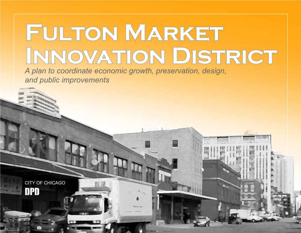 Fulton Market Innovation District a Plan to Coordinate Economic Growth, Preservation, Design, and Public Improvements