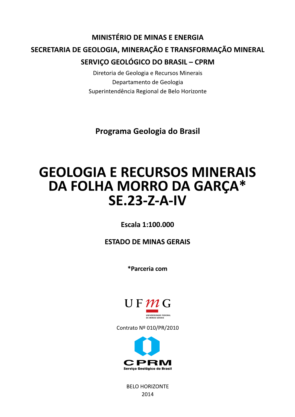 Geologia E Recursos Minerais Da Folha Morro Da Garça* Se.23-Z-A-Iv