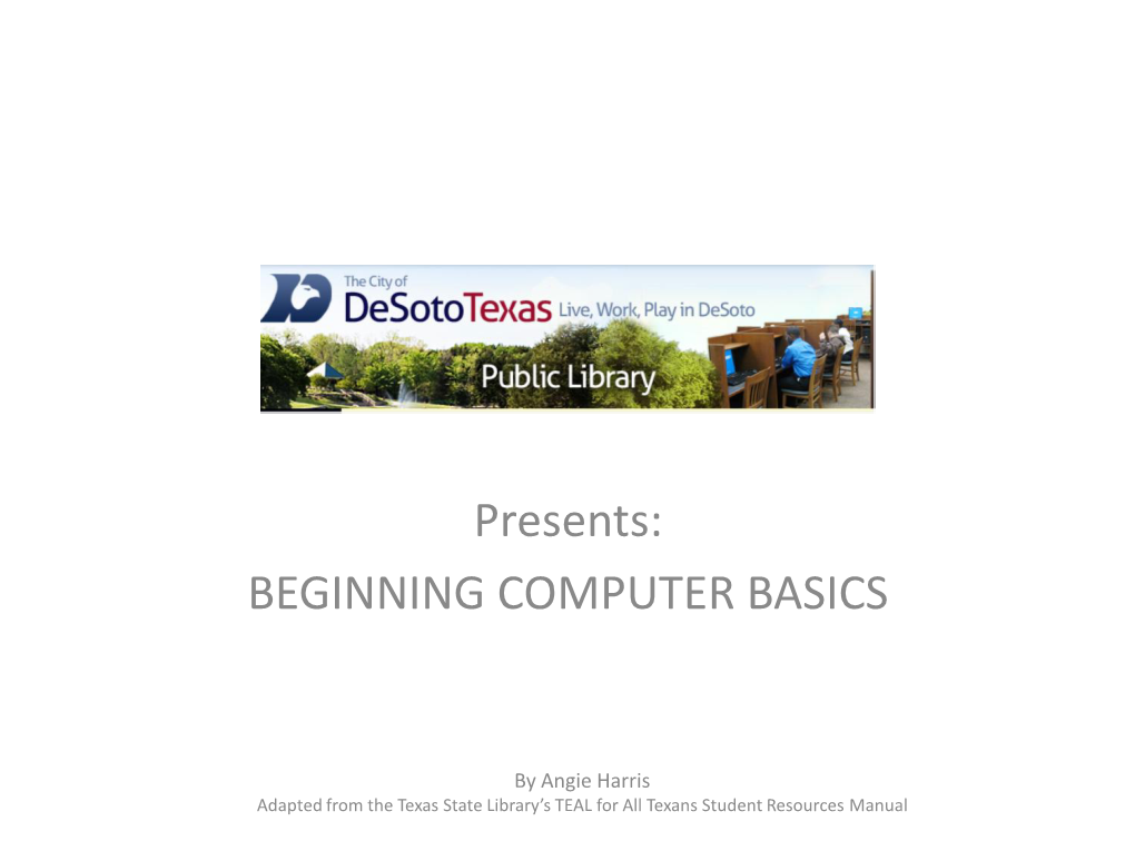 Presents: BEGINNING COMPUTER BASICS