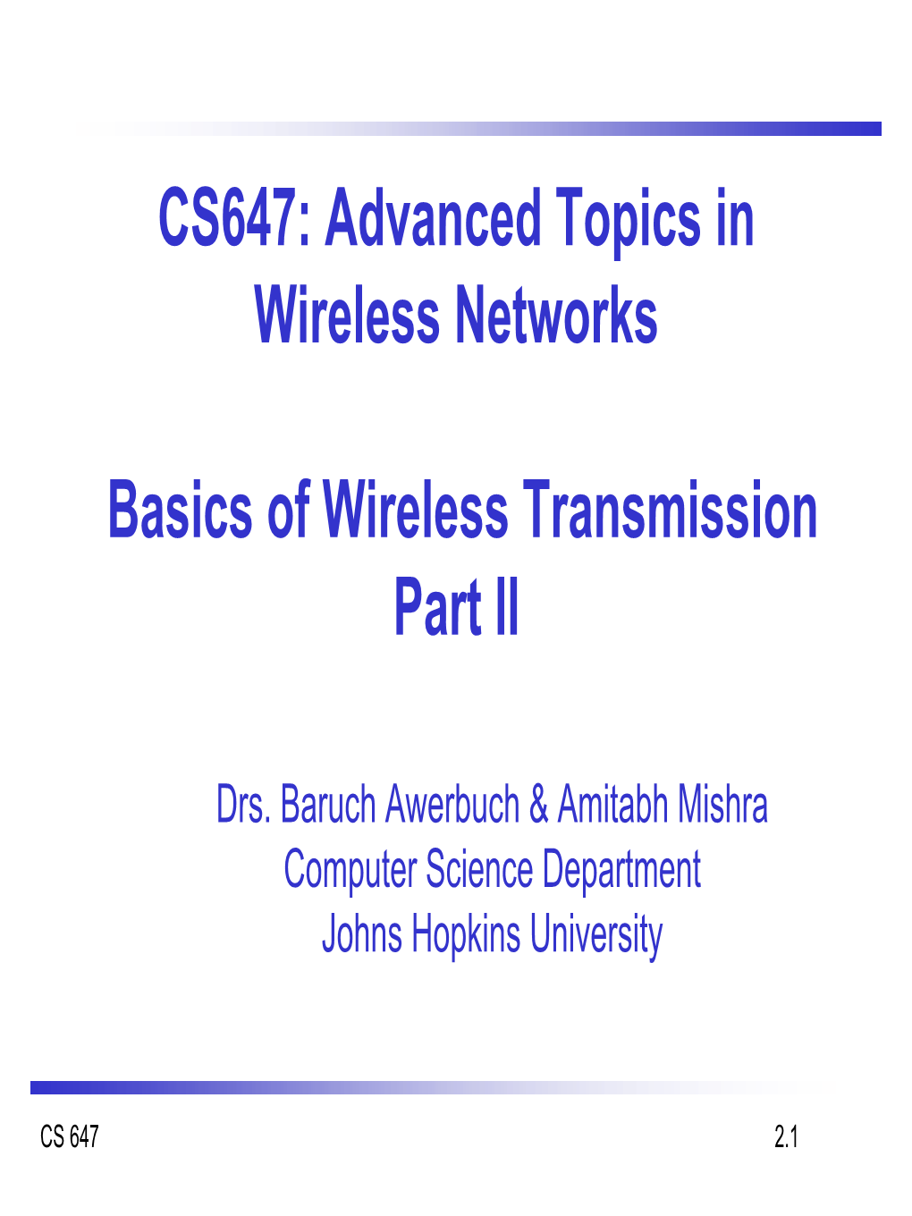 CS647: Advanced Topics in Wireless Networks Basics