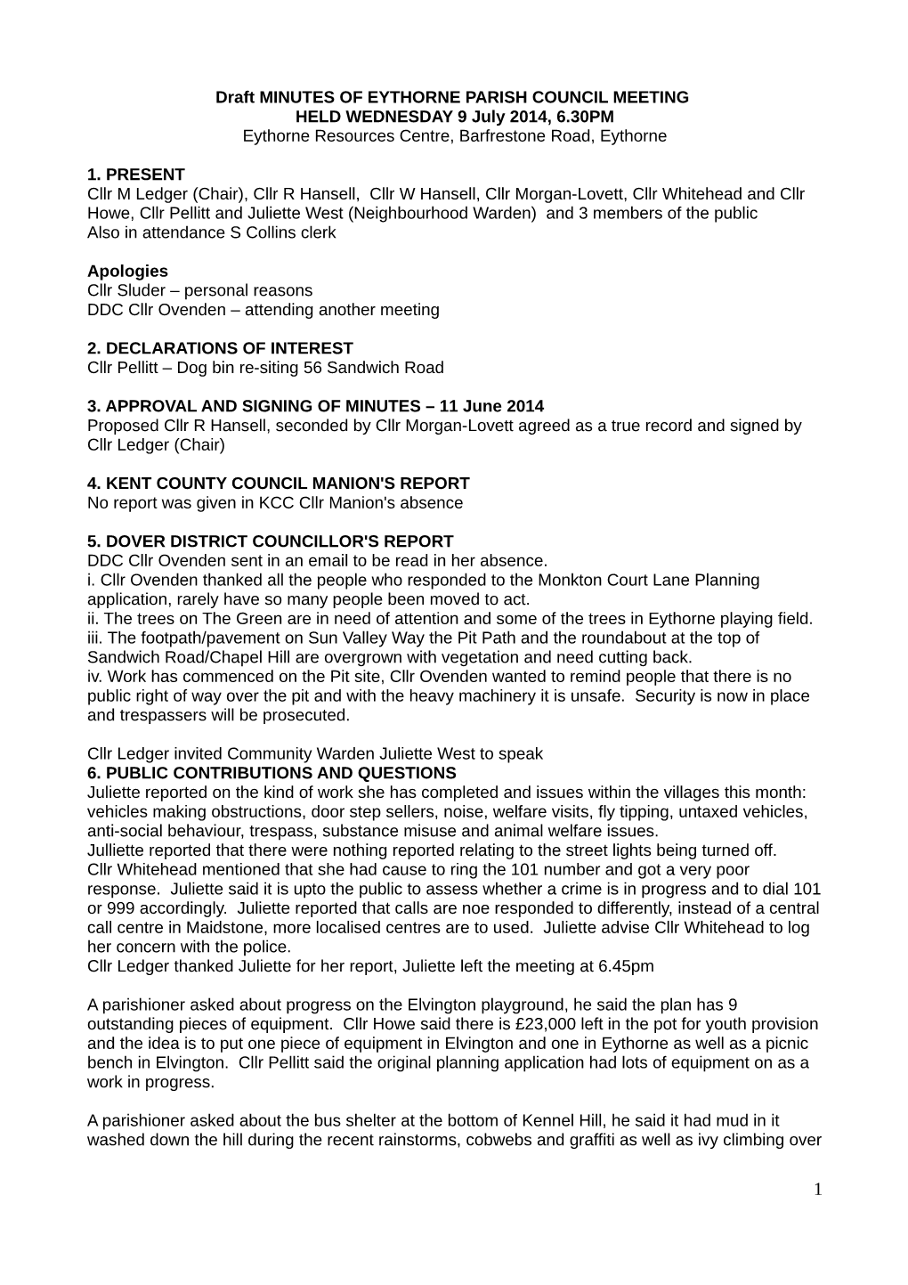 Draft MINUTES of EYTHORNE PARISH COUNCIL MEETING HELD WEDNESDAY 9 July 2014, 6.30PM Eythorne Resources Centre, Barfrestone Road, Eythorne