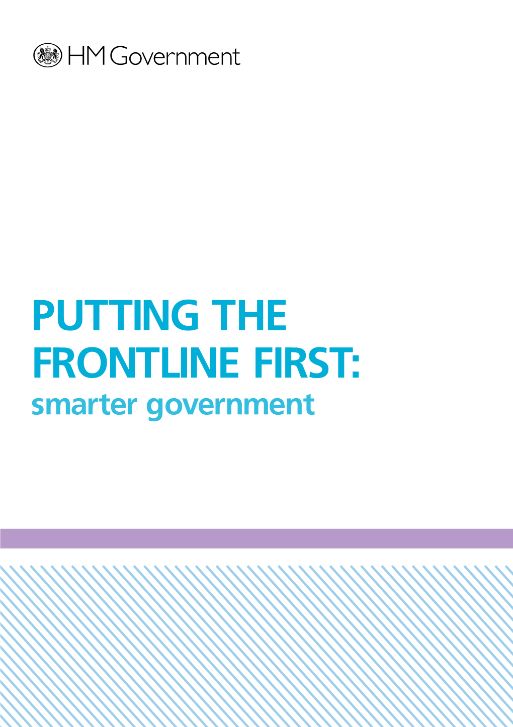 Putting the Frontline First: Smarter Government Putting the Frontline First: Smarter Government