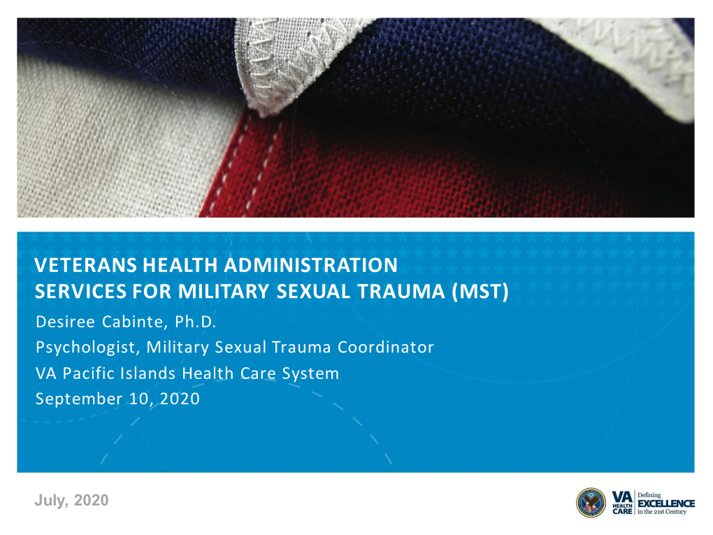 VETERANS HEALTH ADMINISTRATION SERVICES for MILITARY SEXUAL TRAUMA (MST) Desiree Cabinte, Ph.D