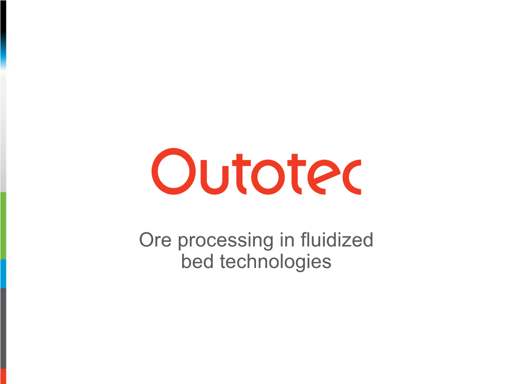 Ore Processing in Fluidized Bed Technologies Overview • Fundamentals in Fluidized Bed Technology