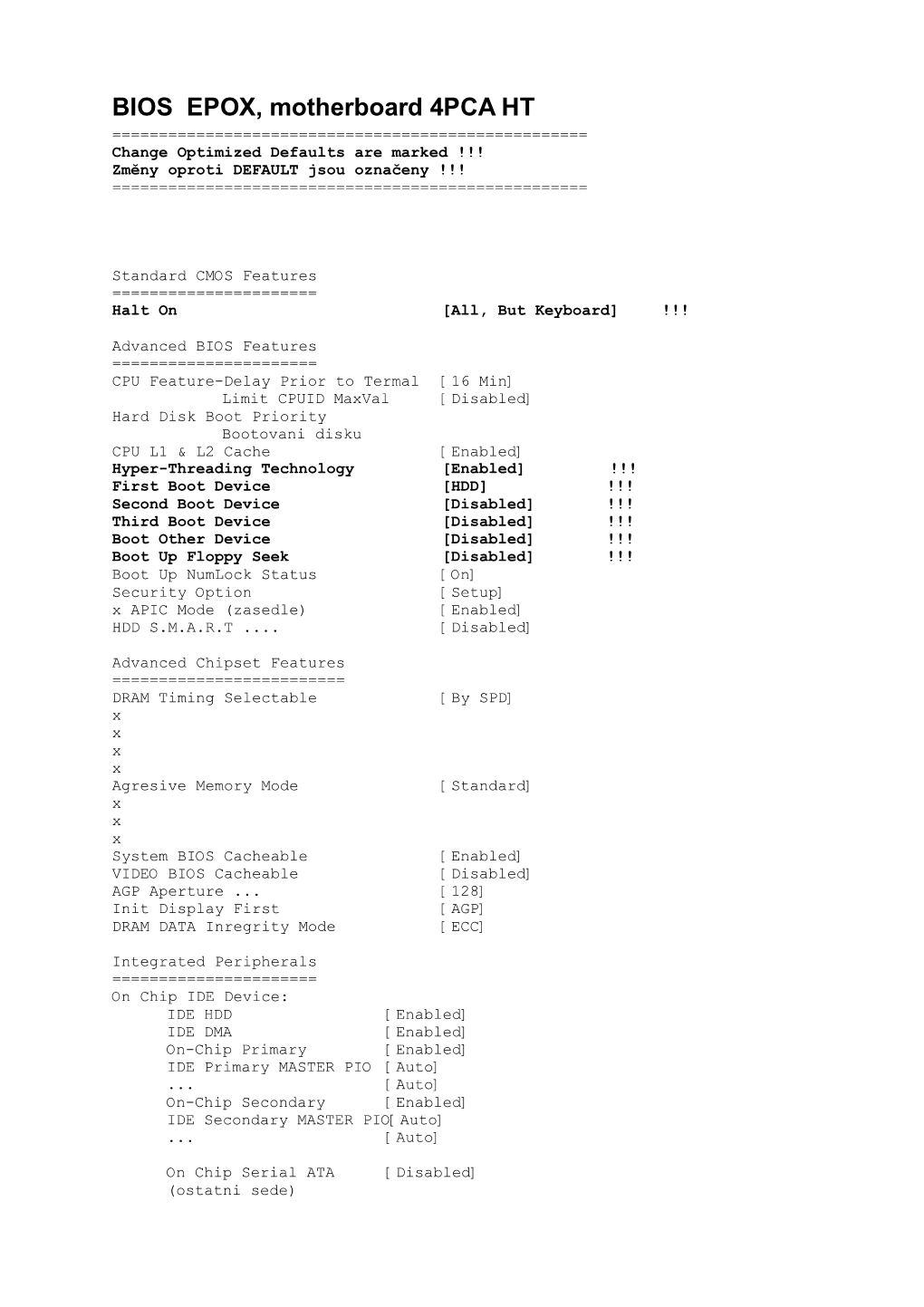 BIOS EPOX, Motherboard 4PCA HT ======Change Optimized Defaults Are Marked !!! Změny Oproti DEFAULT Jsou Označeny !!! ======