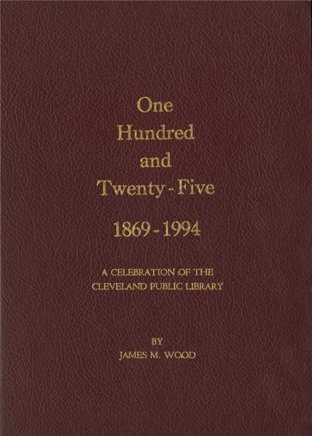 Twenty-FIVE 1869-1994 a Celebration of the Cleveland Public Library by James M. Wood