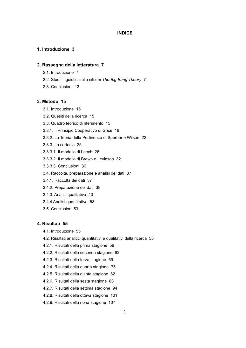 INDICE 1. Introduzione 3 2. Rassegna Della Letteratura 7 3. Metodo 15 4