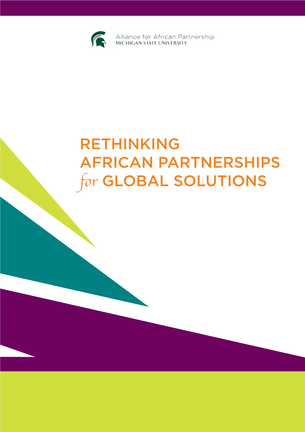 RETHINKING AFRICAN PARTNERSHIPS for GLOBAL SOLUTIONS © Michigan State University RETHINKING AFRICAN PARTNERSHIPS for GLOBAL SOLUTIONS