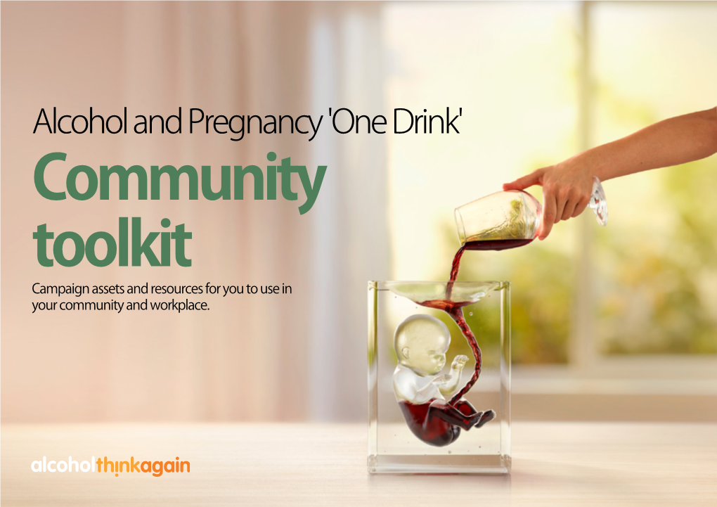 Alcohol and Pregnancy 'One Drink' Community Toolkit Campaign Assets and Resources for You to Use in Your Community and Workplace