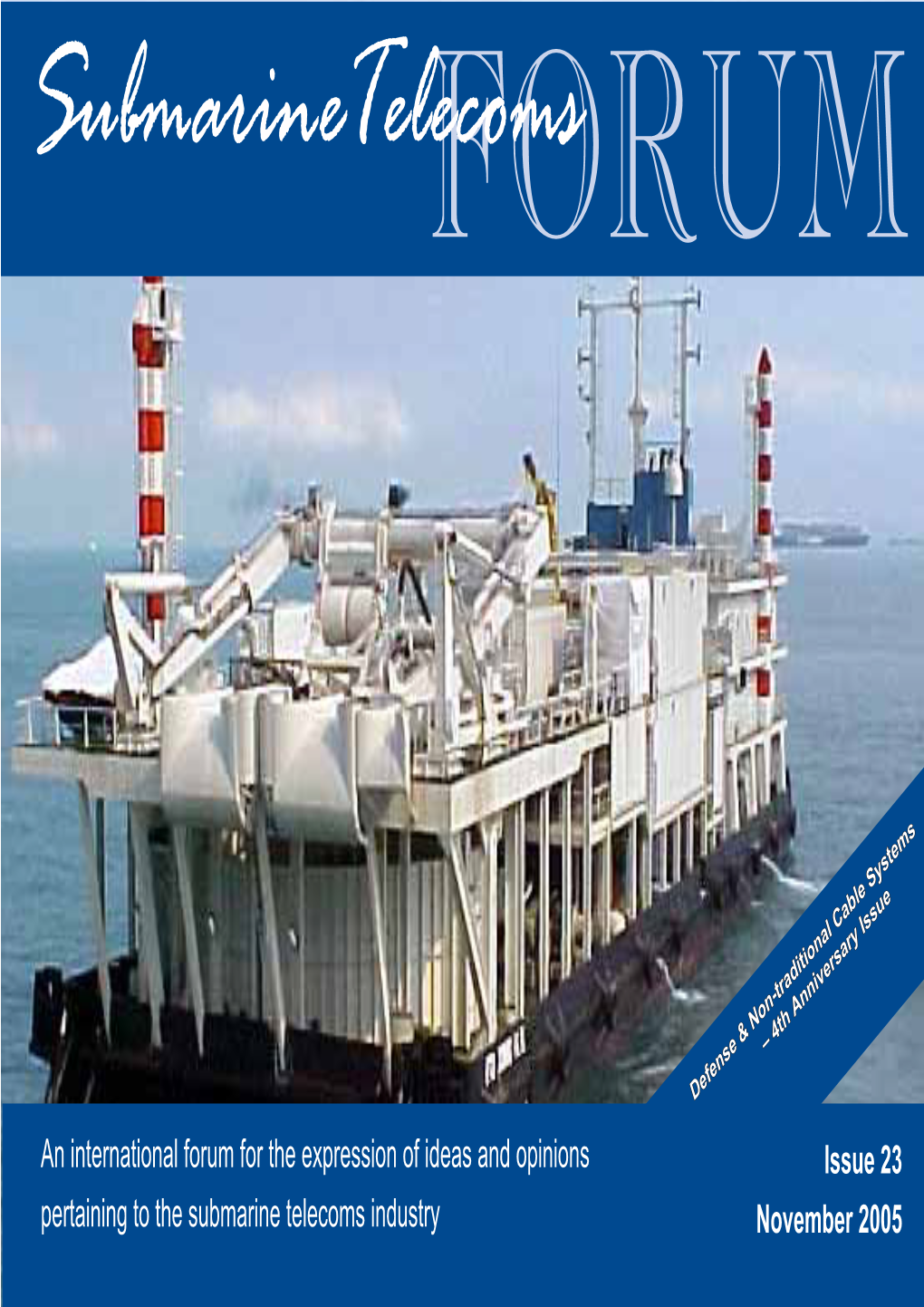 Issue 23 November 2005 1 Submarine Telecoms Forum Is Published Bi-Monthly by WFN Strategies, L.L.C