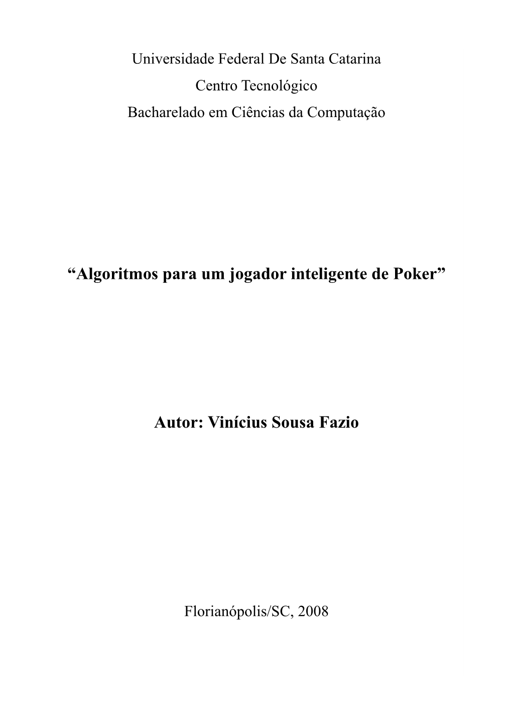 “Algoritmos Para Um Jogador Inteligente De Poker” Autor: Vinícius