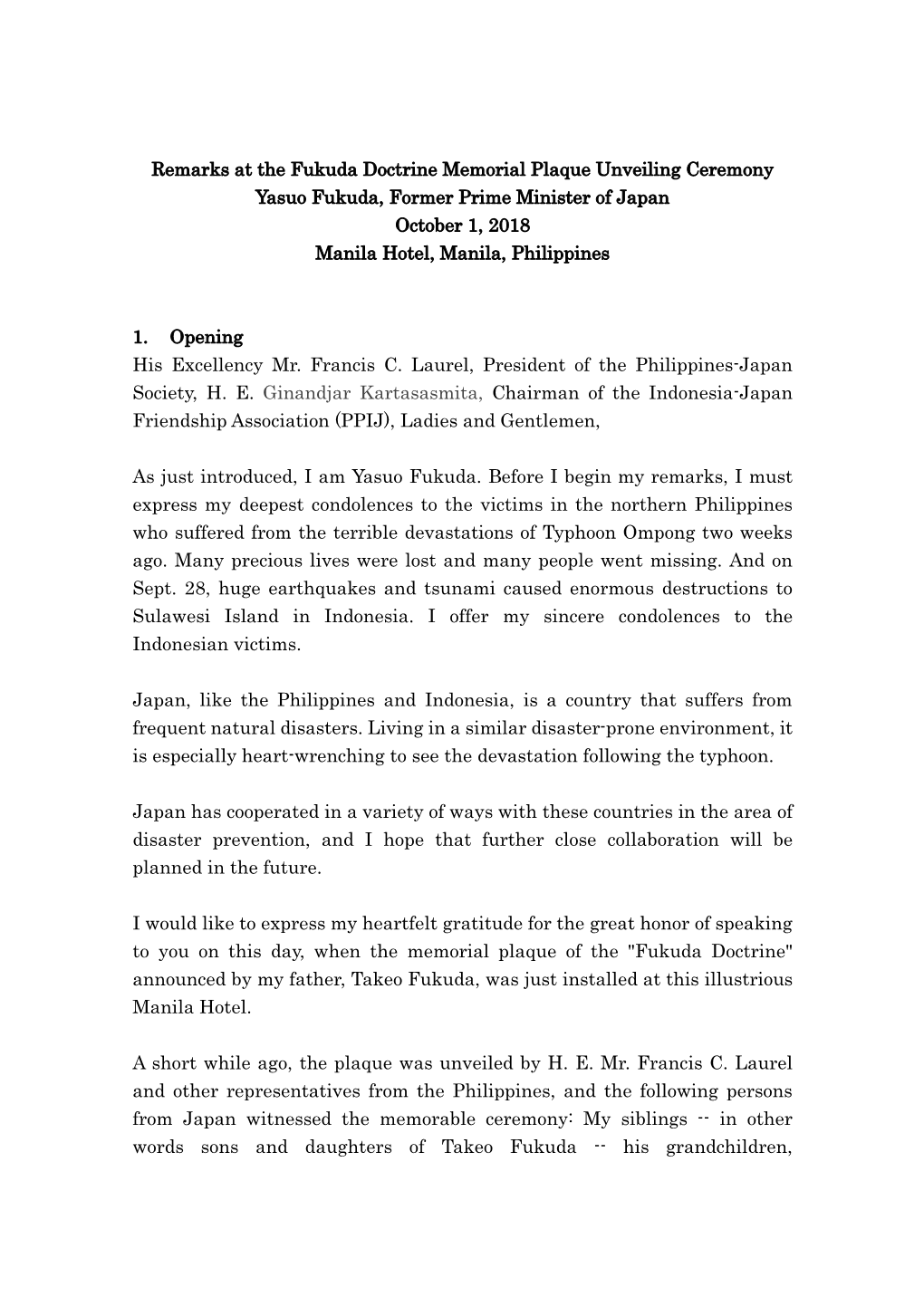 Remarks at the Fukuda Doctrine Memorial Plaque Unveiling Ceremony Yasuo Fukuda, Former Prime Minister of Japan October 1, 2018 Manila Hotel, Manila, Philippines