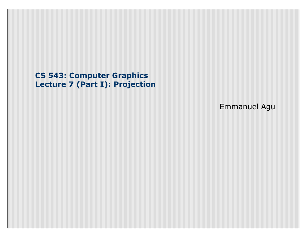 CS 543: Computer Graphics Lecture 7 (Part I): Projection Emmanuel