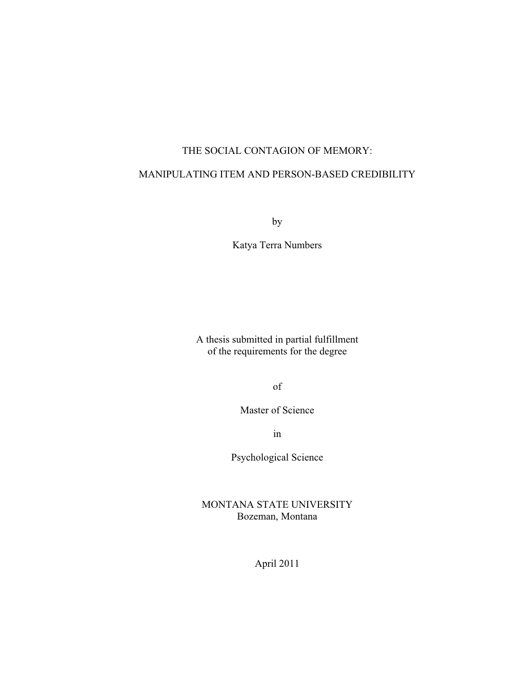 THE SOCIAL CONTAGION of MEMORY: MANIPULATING ITEM and PERSON-BASED CREDIBILITY by Katya Terra Numbers a Thesis Submitted In