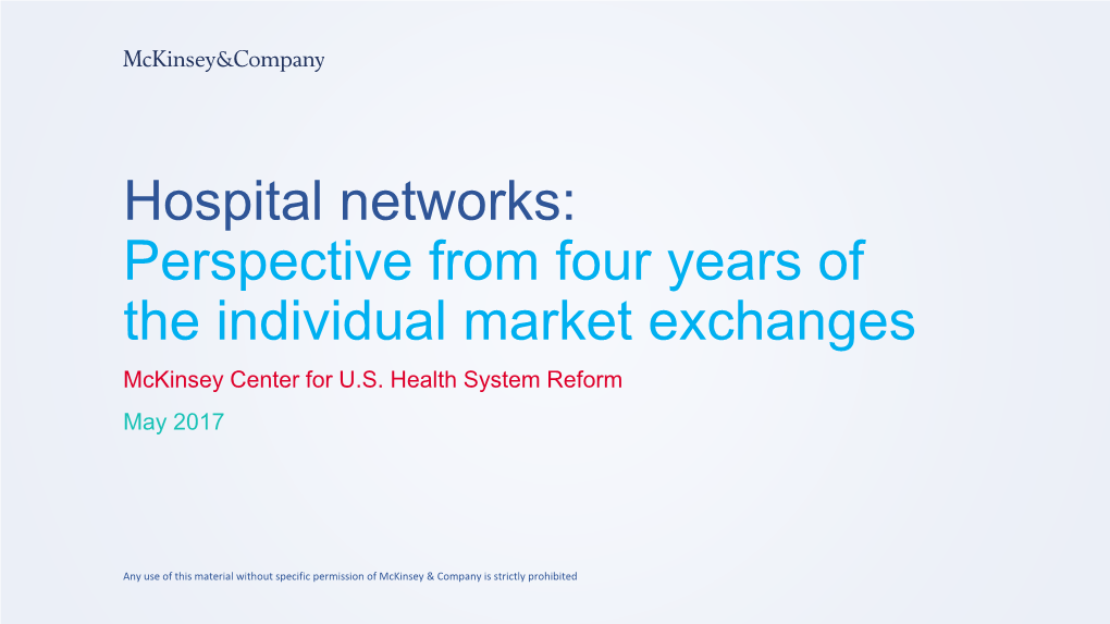 Hospital Networks: Perspective from Four Years of the Individual Market Exchanges Mckinsey Center for U.S