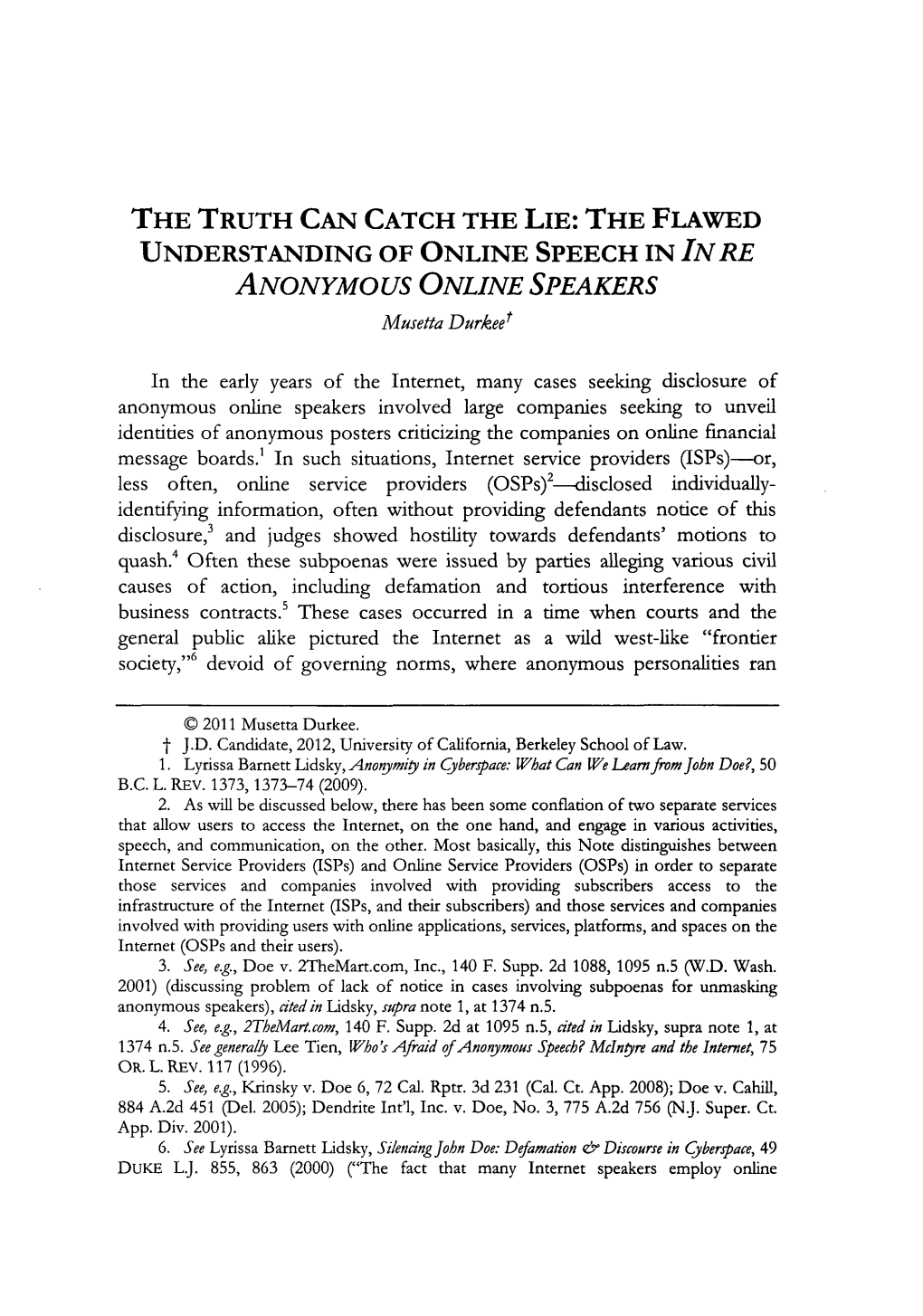 THE TRUTH CAN CATCH the LIE: the FLAWED UNDERSTANDING of ONLINE SPEECH in INRE Anonymous ONLINE SPEAKERS Musetta Durkeet