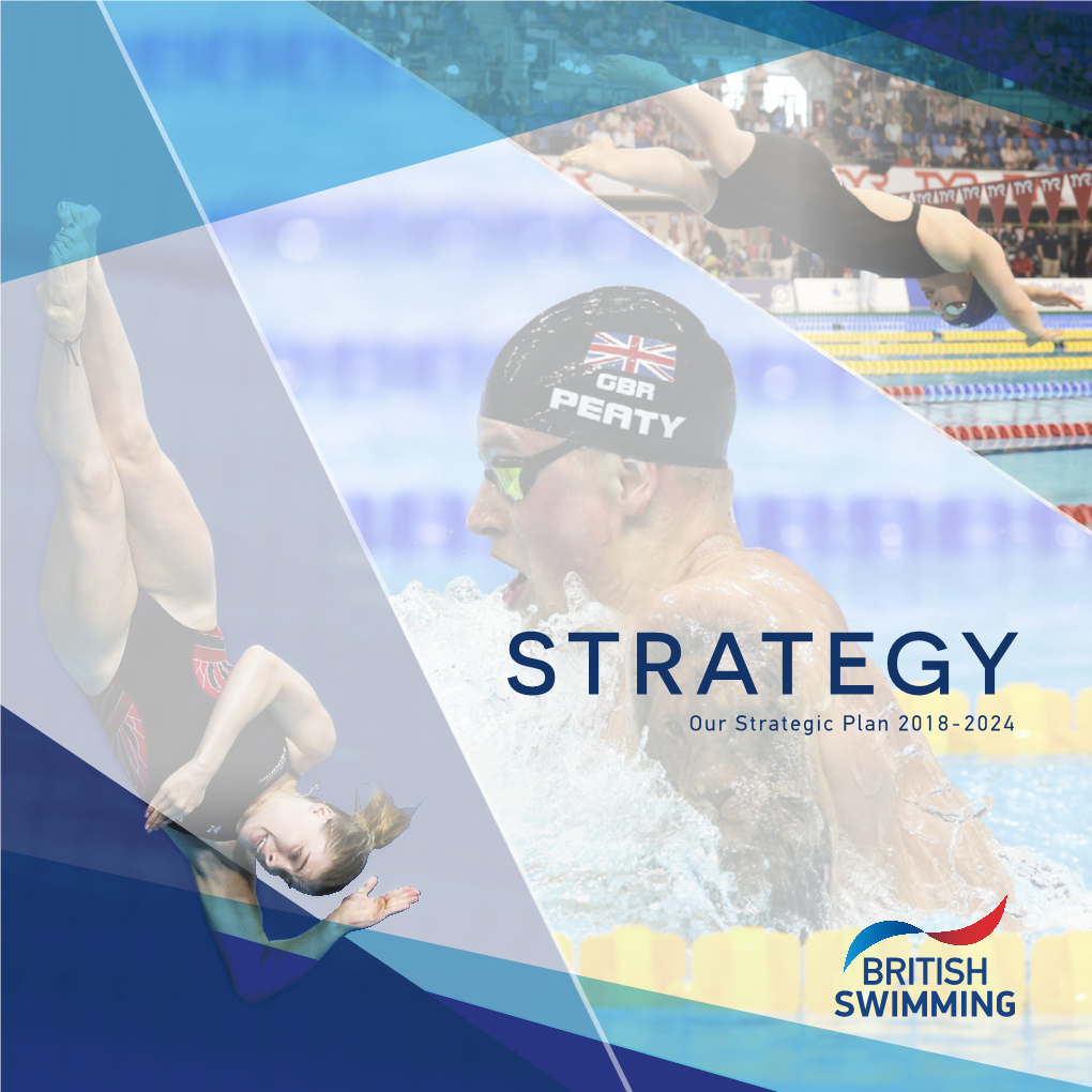 STRATEGY Our Strategic Plan 2018-2024 British Swimming Is the Elite Aquatics Governing Body in the UK