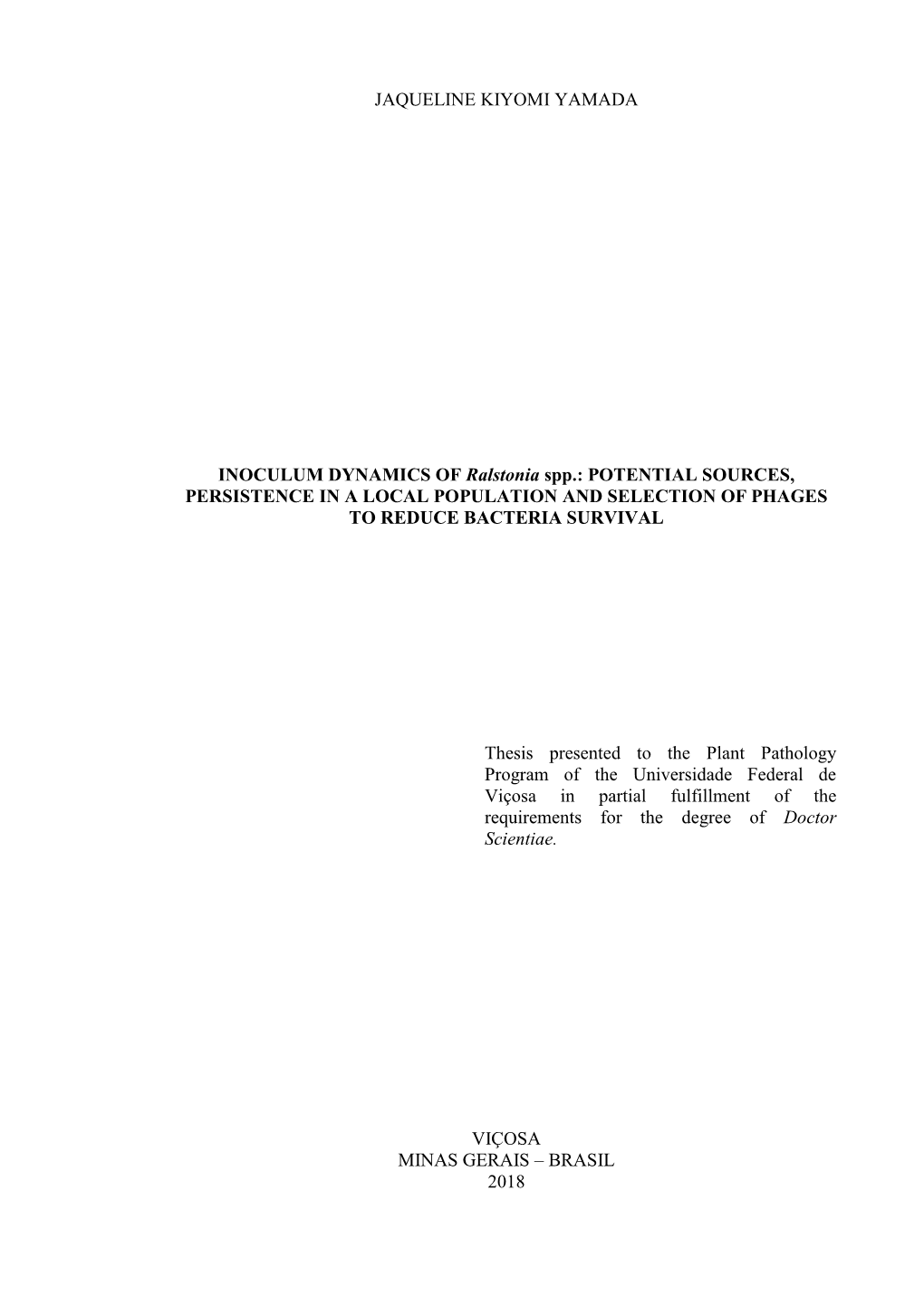 INOCULUM DYNAMICS of Ralstonia Spp.: POTENTIAL SOURCES, PERSISTENCE in a LOCAL POPULATION and SELECTION of PHAGES to REDUCE BACTERIA SURVIVAL