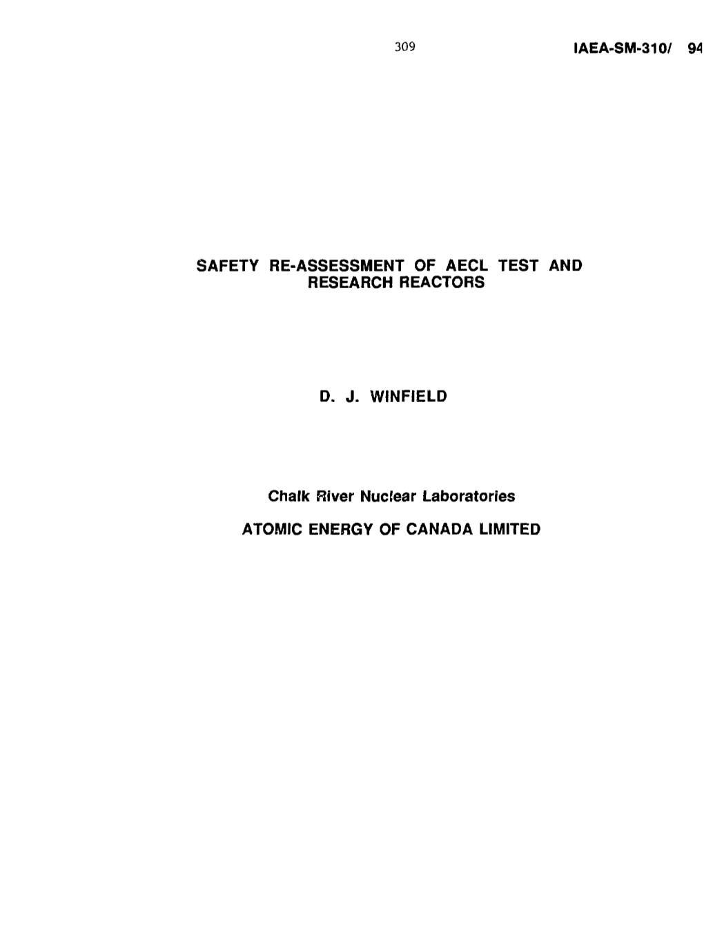 SAFETY RE-ASSESSMENT of AECL TEST and RESEARCH REACTORS D. J. WINFIELD Chalk River Nuclear Laboratories ATOMIC ENERGY of CANADA