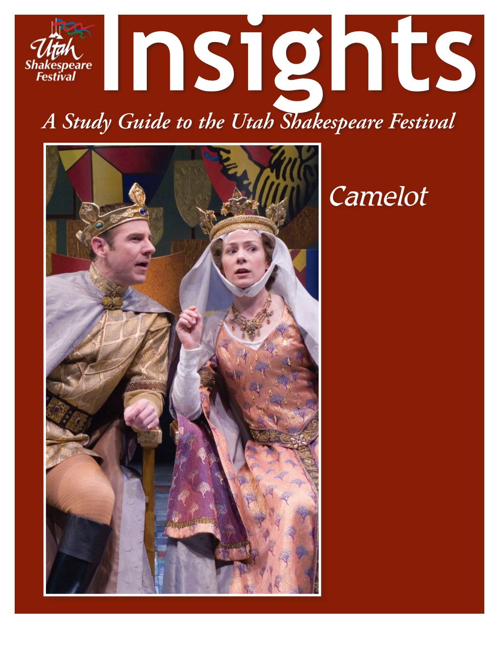 Camelot the Articles in This Study Guide Are Not Meant to Mirror Or Interpret Any Productions at the Utah Shakespeare Festival