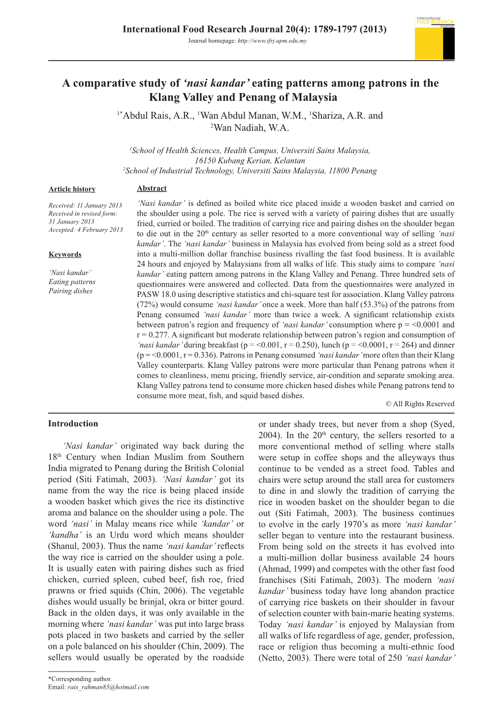 Nasi Kandar’ Eating Patterns Among Patrons in the Klang Valley and Penang of Malaysia 1*Abdul Rais, A.R., 1Wan Abdul Manan, W.M., 1Shariza, A.R