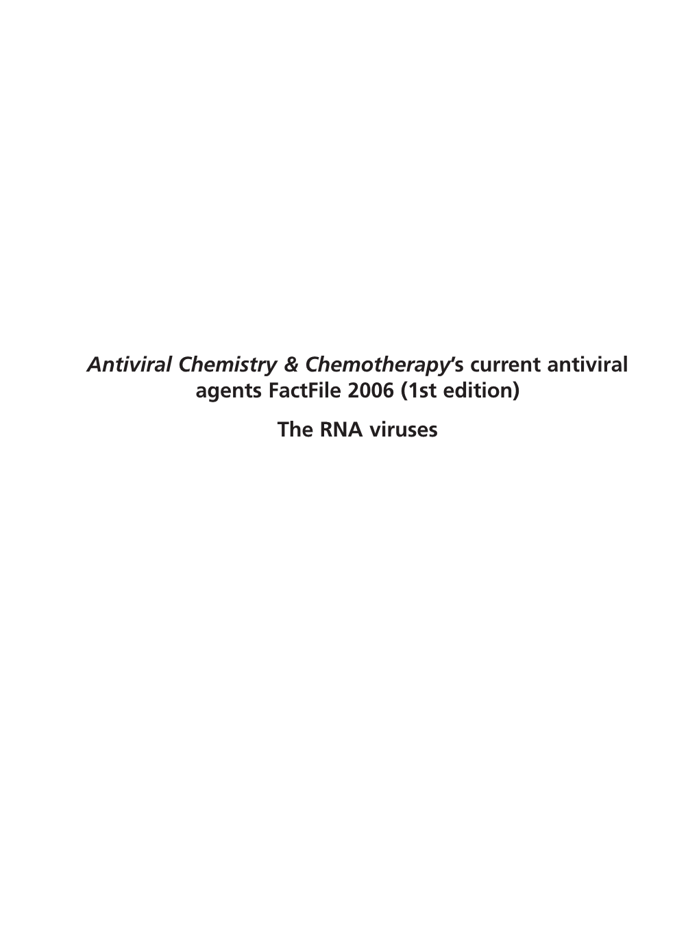 Antiviral Chemistry & Chemotherapy's Current Antiviral Agents Factfile 2006