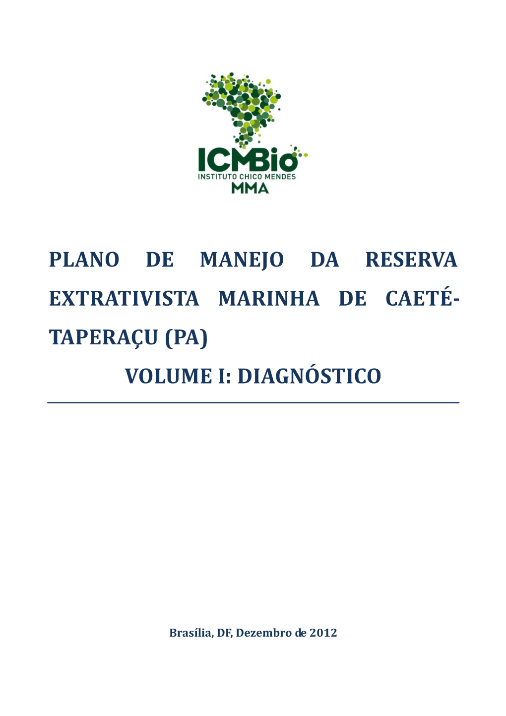 Plano De Manejo Da Reserva Extrativista Marinha De Caeté- Taperaçu (Pa) Volume I: Diagnóstico