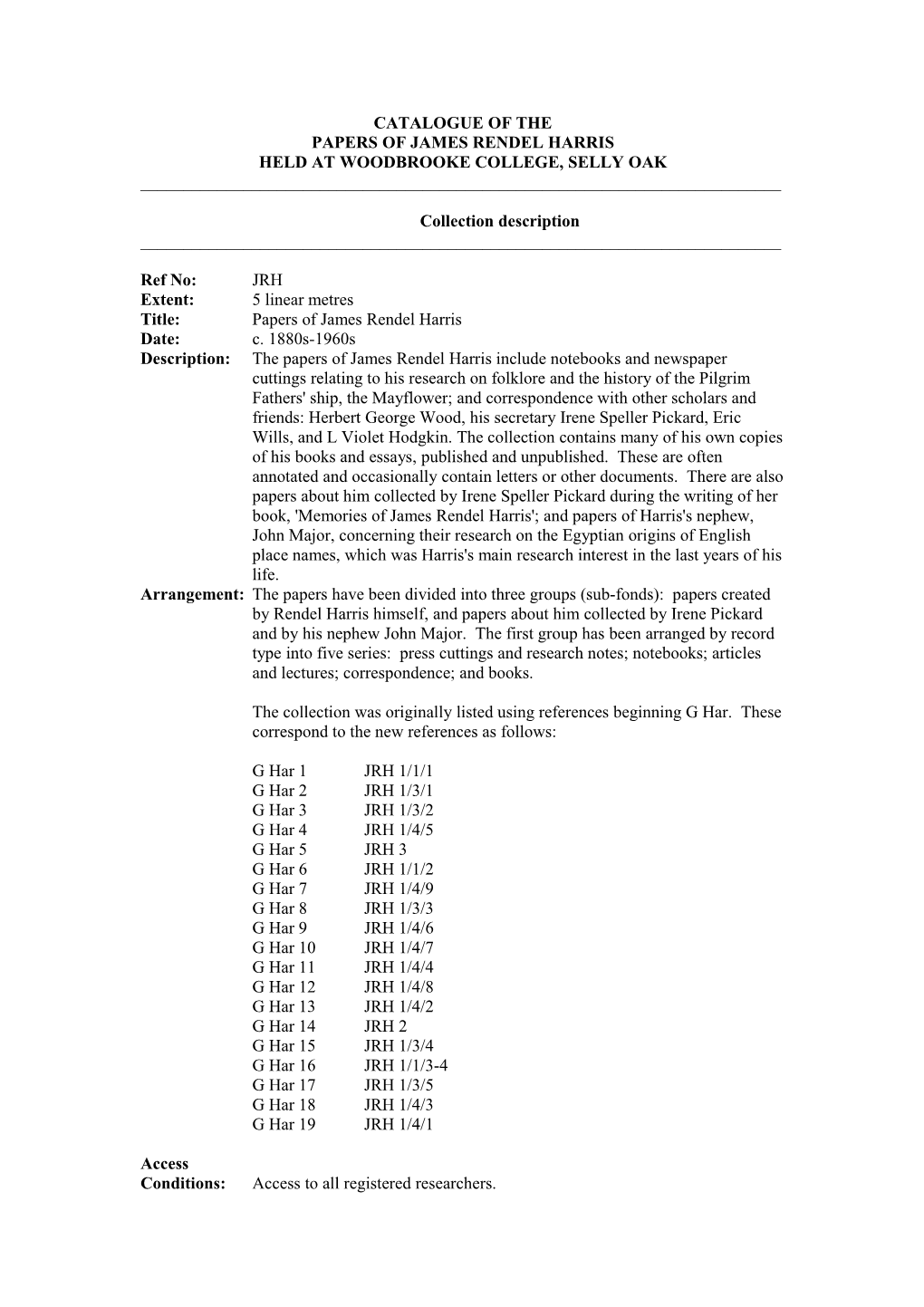 Ref No: JRH Extent: 5 Linear Metres Title: Papers of James Rendel Harris Date: C