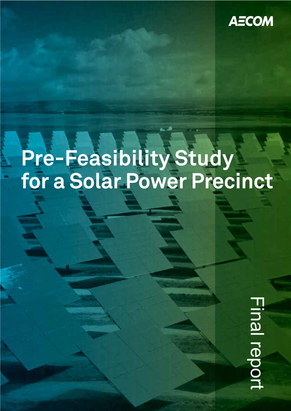 Pre-Feasibility Study for a Solar Power Precinct Final Report Enhancing and Sustaining the World’S Built, Natural and Social Environments